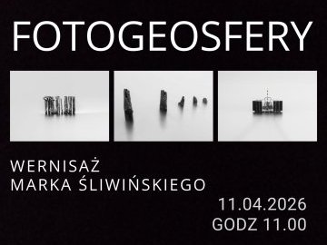 Fotogeosfery. Wyjątkowy wernisaż Marka Śliwińskiego